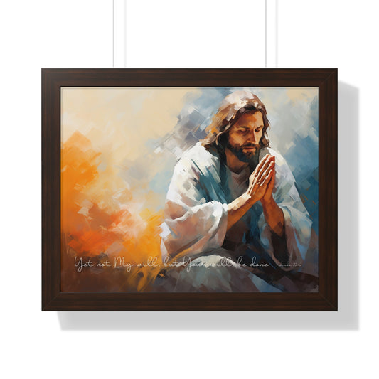 Framed Horizontal Art Poster - "Yet not My will, but Your will, be done". Luke 22:42