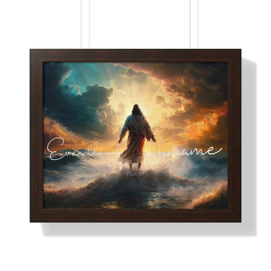Framed Horizontal Art Poster - "Even the winds obey His name". Matt 8:27